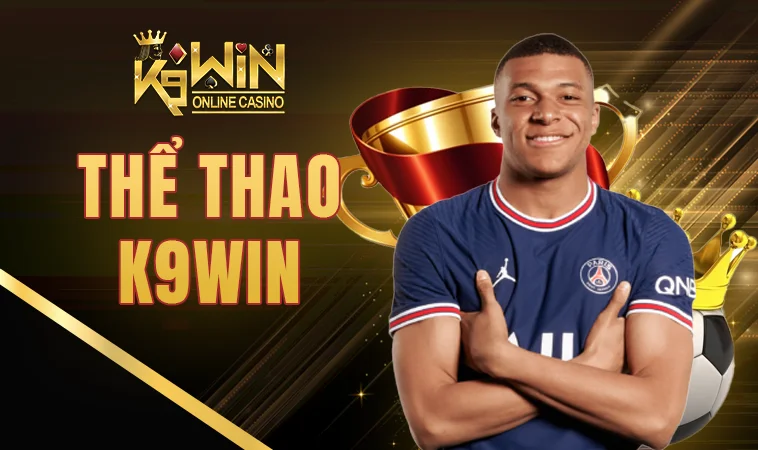 K9WIN - Nhà Cái K9 WIN - Trang Chủ Cá Cược Online Hàng Đầu VN 30 Sảnh thể thao K9WIN uy tín, chất lượng để cá cược